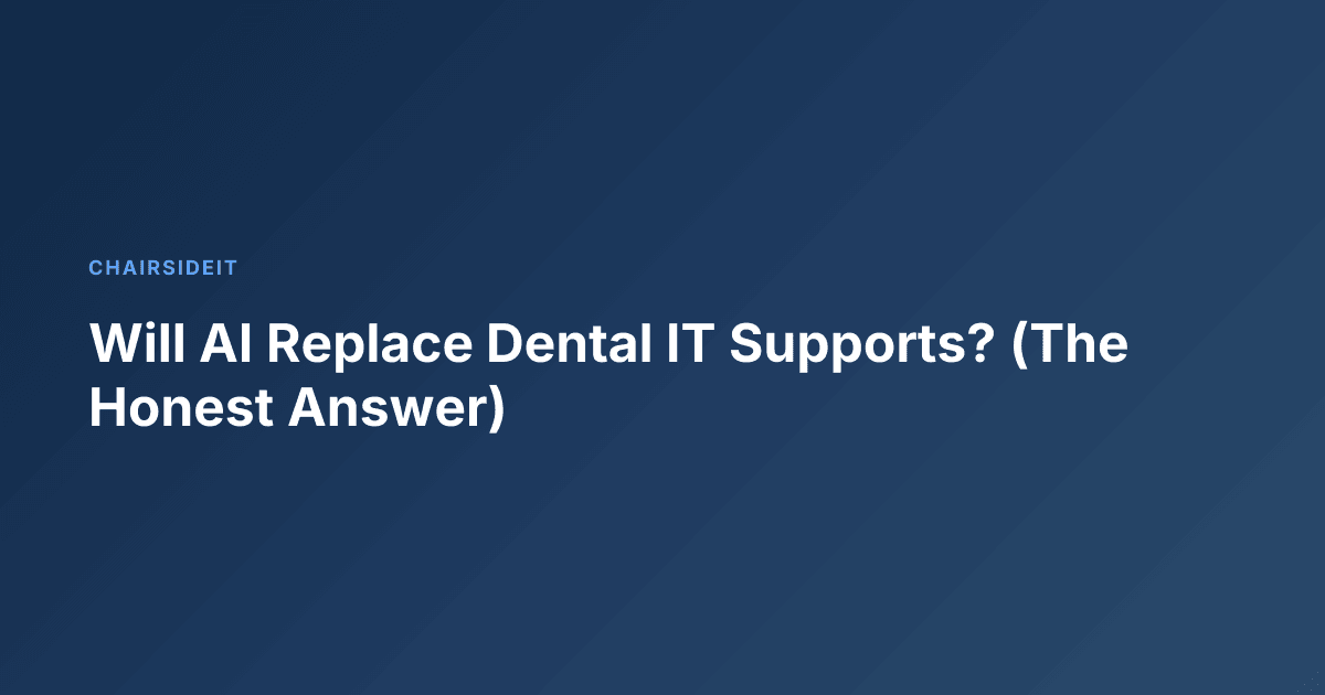 Will AI Replace Dental IT Supports? (The Honest Answer)