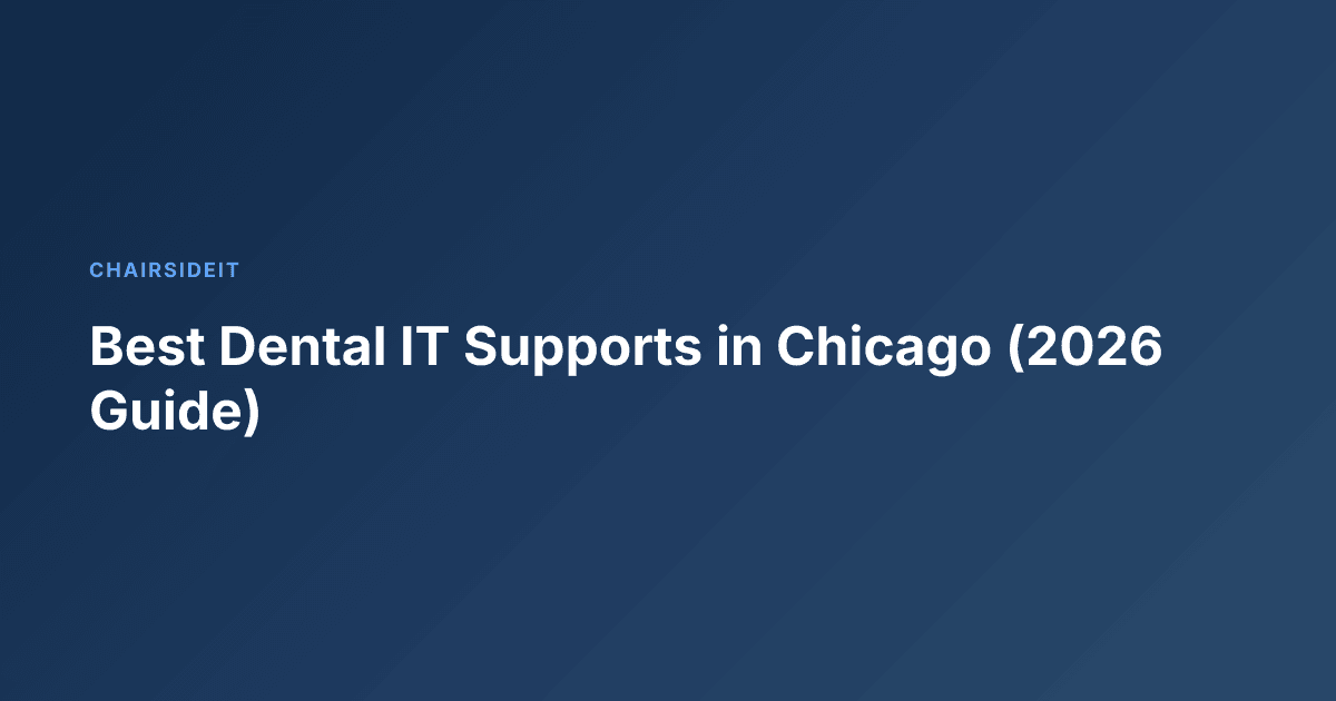 Best Dental IT Supports in Chicago (2026 Guide)
