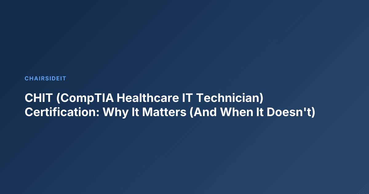 CHIT (CompTIA Healthcare IT Technician) Certification: Why It Matters (And When It Doesn't)