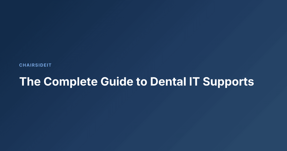 The Complete Guide to Dental IT Supports
