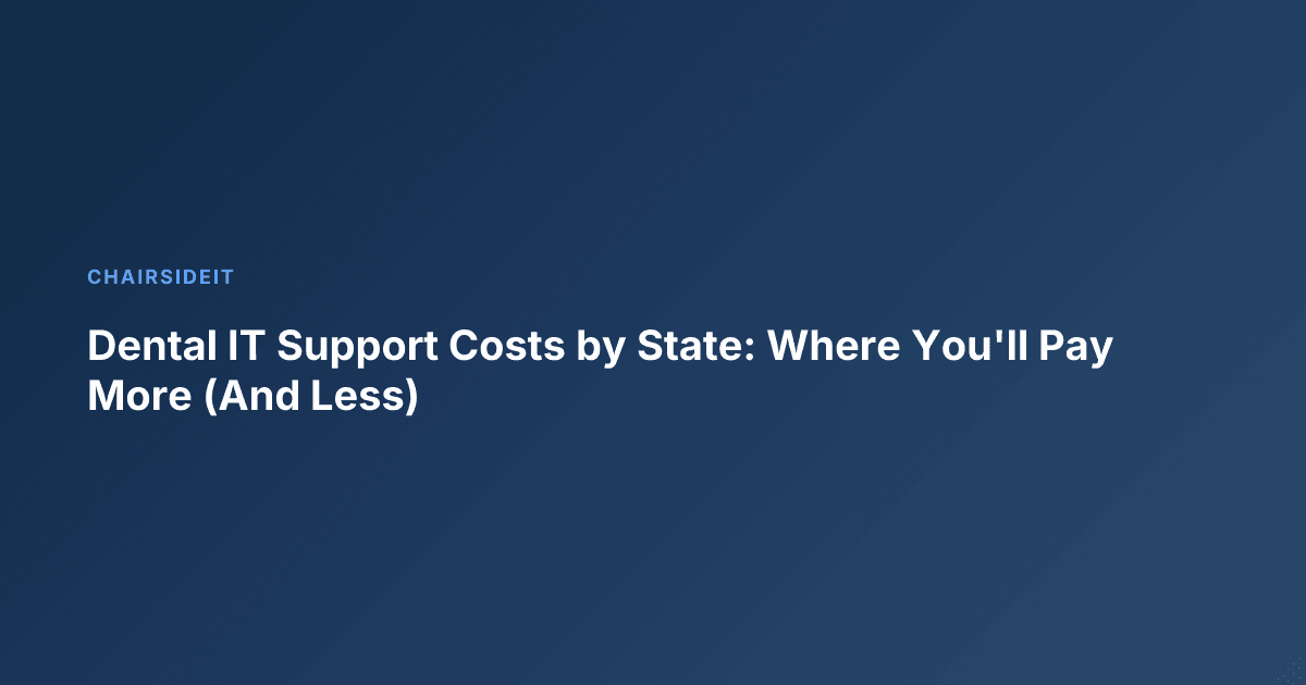 Dental IT Support Costs by State: Where You'll Pay More (And Less)