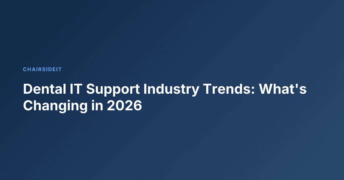 Dental IT Support Industry Trends: What's Changing in 2026