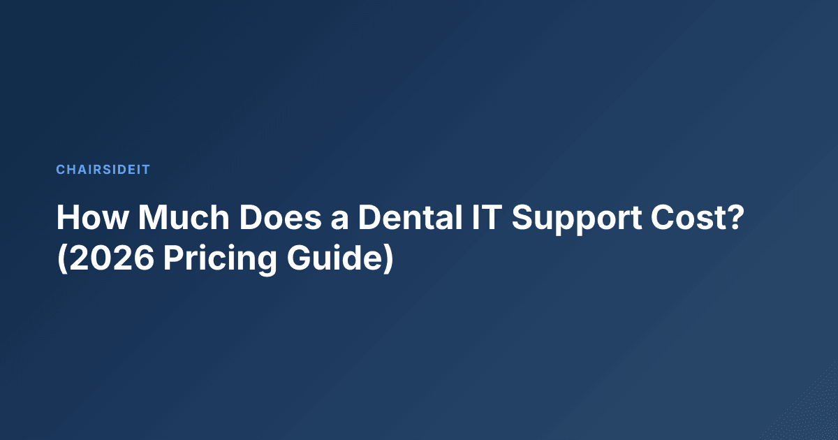 How Much Does a Dental IT Support Cost? (2026 Pricing Guide)